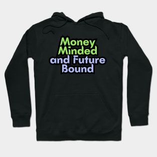 Money Minded and Future Bound Hoodie